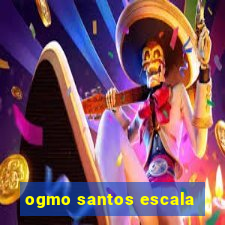 ogmo santos escala